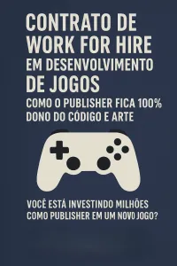 Imagem principal do artigo Contrato de Work for Hire em Desenvolvimento de Jogos: Como o Publisher Fica 100% Dono do Código e Arte